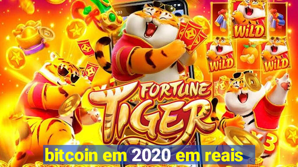 bitcoin em 2020 em reais